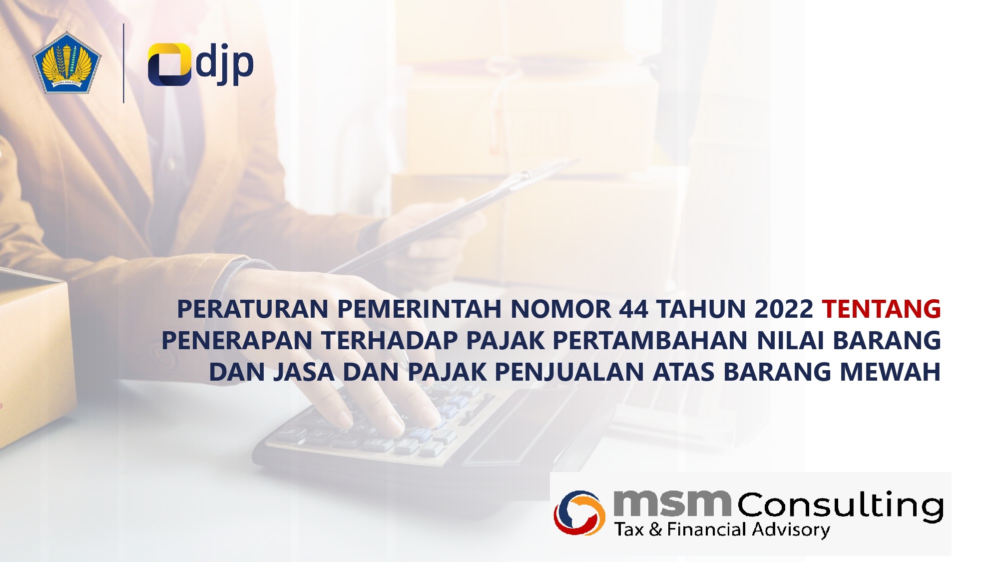 Wajib Tahu! Ini Ketentuan Baru tentang PPN dan PPnBM di PP 44 /2022 image